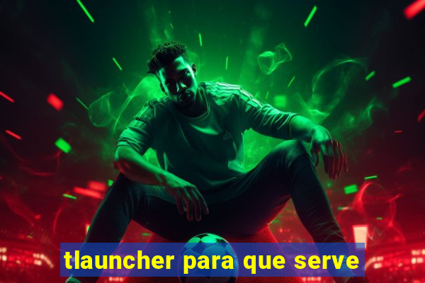 tlauncher para que serve